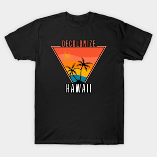 Decolonize Hawaii - Fight For Freedom Radical Leftist T-Shirt